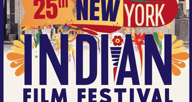25th Annual NEW YORK INDIAN FILM FESTIVAL